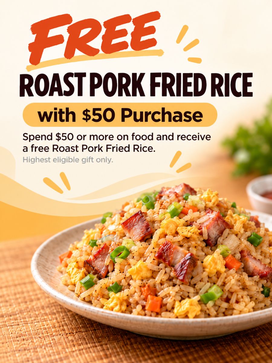 Free Roast Pork Fried Rice with $50 Purchase